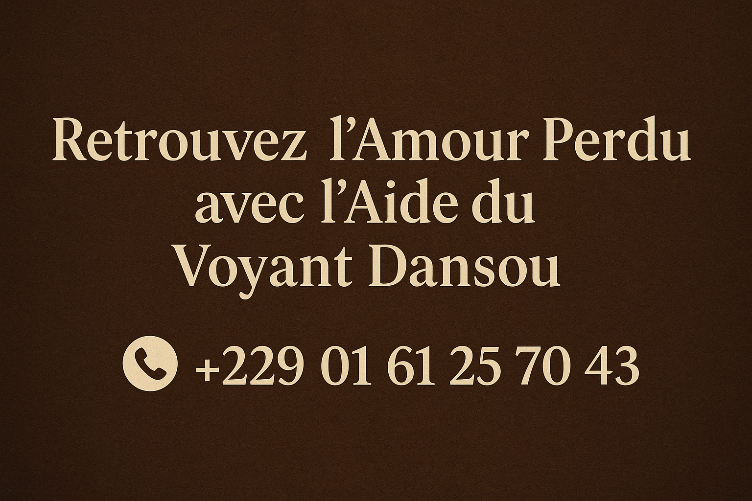 Retour affectif : Retrouvez l’Amour de Votre Vie avec l’Aide Puissante du Voyant Dansou