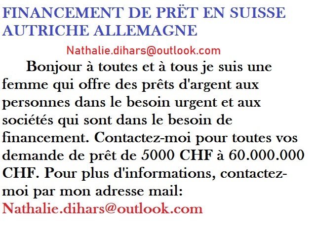 FINANCEMENT ENTRE PARTICULIER SÉRIEUX EN 72H A 0,80% EN SUISSE, Allemagne, Autriche, Belgique, Danemark, Espagne, Estonie, Finlande, France, Grèce, Hongrie, Islande, Italie, Lettonie, Liechtenstein, Lituanie, Luxembourg, Malte, Norvège, Pays-Bas, Pologne, Portugal, République tchèque, Slovaquie, Slo