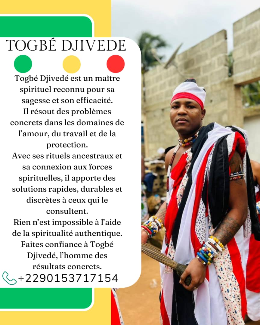 Ce sorcier magicien marabout medium togbé Djivèdé spécialiste des rituel d'amour +229 53 71 71 54 LE PLUS GRAND MAITRE MARABOUT VOYANT VAUDOU AFRICAIN JE SUIS LE PUISSANT MARABOUT AFFOTON BIEN CONNU POUR MON EXCELLENT TRAVAIL EN VOYANCE ESOTERIQUE VOICI SURTOUT MES DOMAINES D'INTERVENTION : PROBLÈ