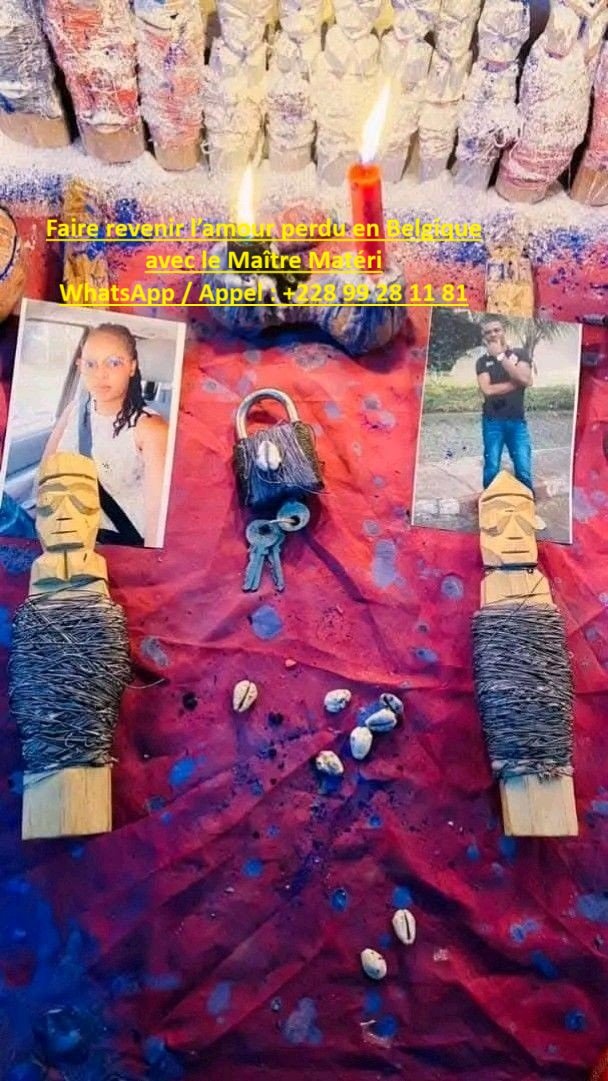 Faire revenir l’amour perdu en Belgique avec le Maître Matéri +228 99 28 11 81