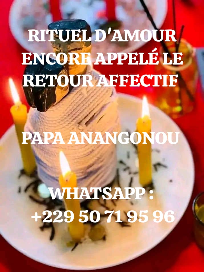 ‎Retour affectif amoureux immédiat. Wsp: +229 5071 9596, retour de l'être aimé en 24h, Envoûtement amoureux rapide, célèbre médium du retour affectif amoureux immédiat.