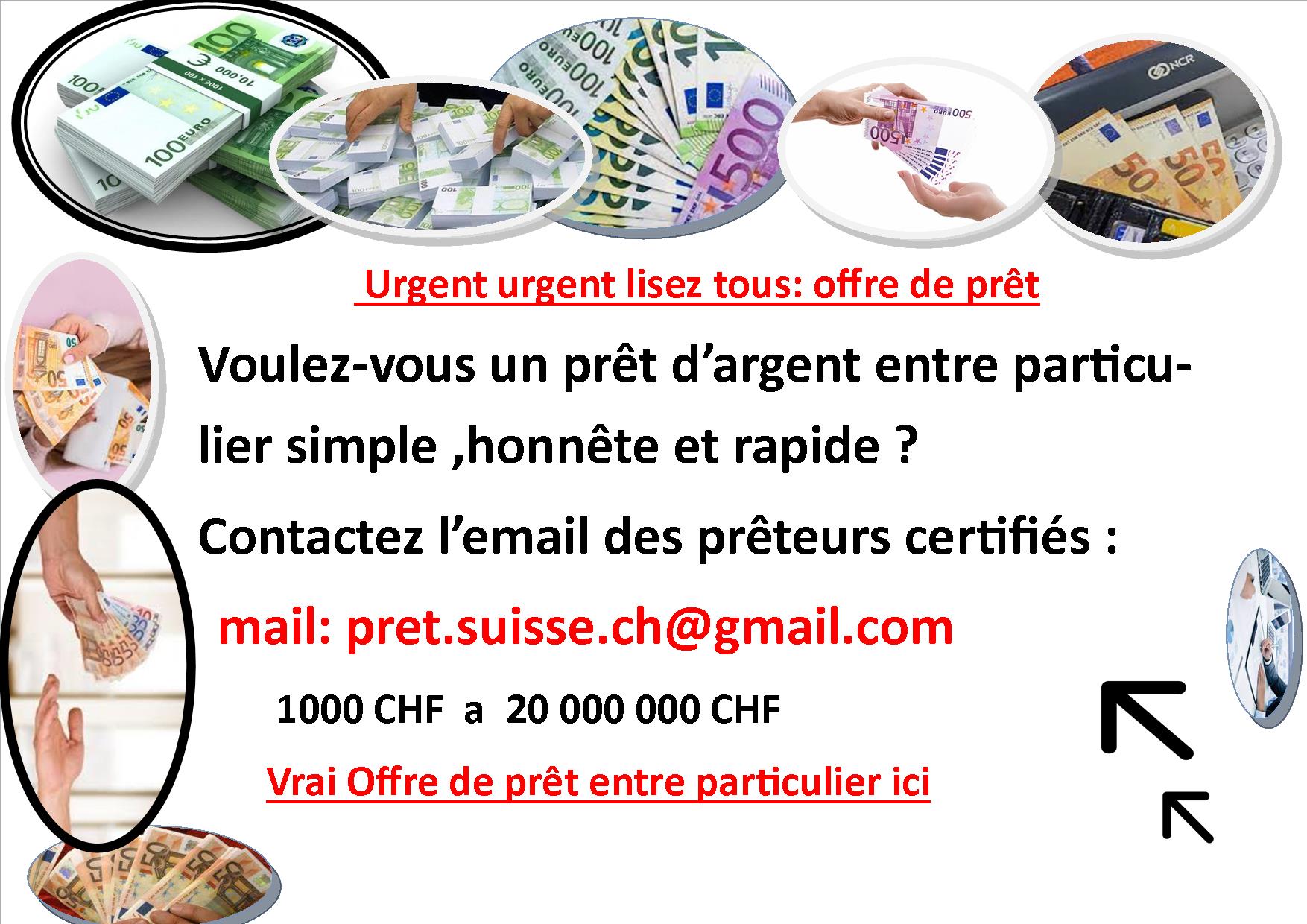 DE PRÊT ENTRE PARTICULIER urgent en 2h ou en 72H international est-il possible ? -Avez-vous besoin d'un prêt sérieux et fiable de 1000€ a 80 000 000€ ? contactez mail : pret.suisse.ch@gmail.com ---Bonjour a tous