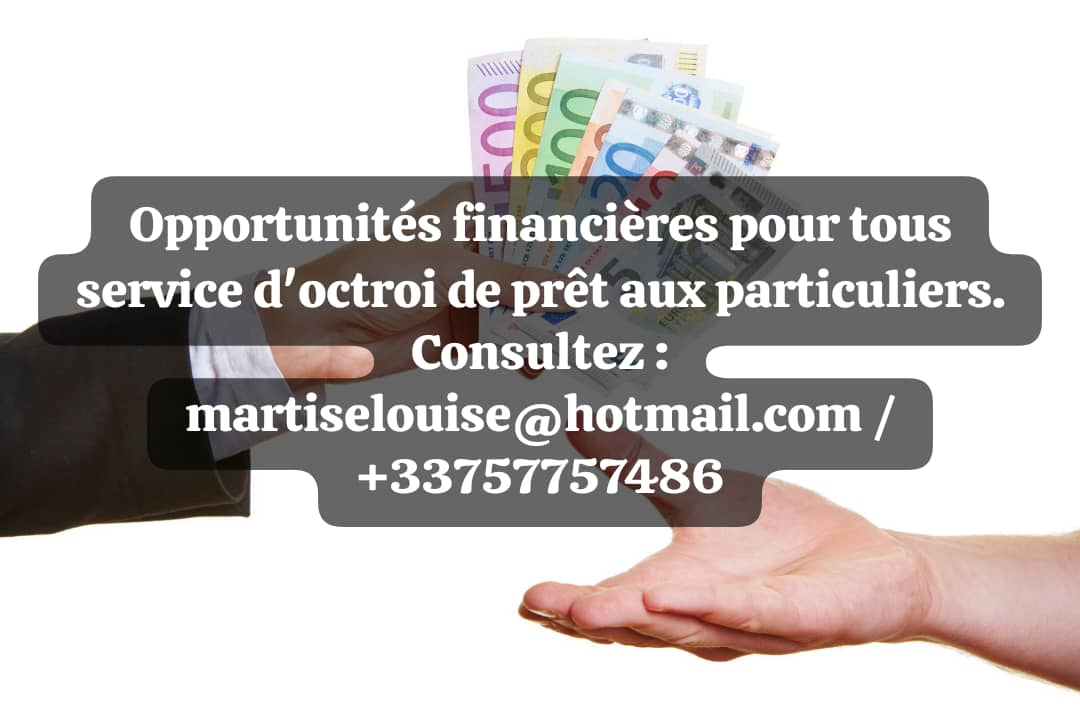 Opportunités financières pour tous service d'octroi de prêt aux particuliers martiselouise@hotmail.com /+33757757486