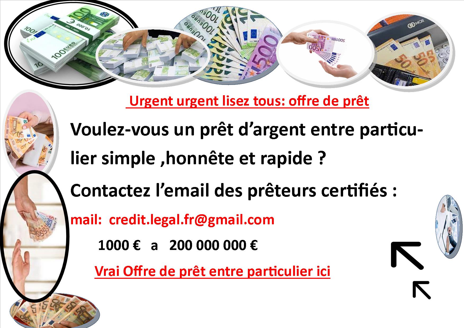 Belgique : Offre de prêt entre particuliers Très sérieux et rapide en 72 Heures ( credit.legal.fr@gmail.com ) Le seul mail pour nous joindre : credit.legal.fr@gmail.com ------- Bonjour ; - La chance de tomber sur un prêteur honnête se rétrécie de jours en jours , - La peur de tomber s