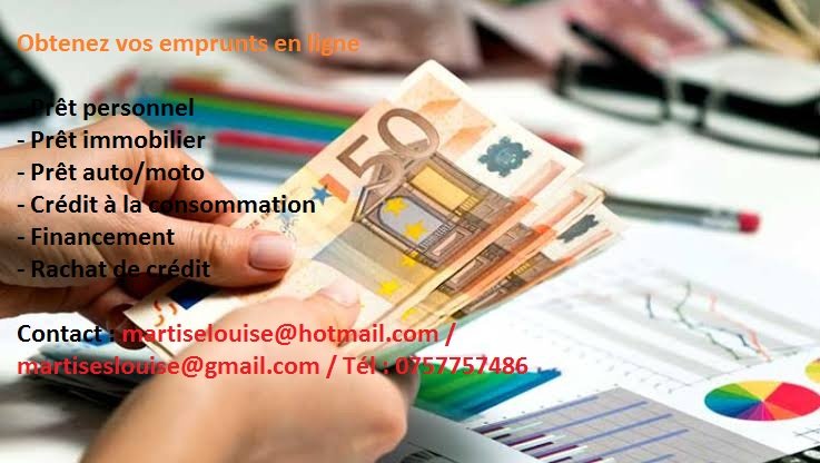 martiselouise@hotmail.com / Tél : 0757757486 Obtenez vos emprunts en ligne - Prêt personnel - Prêt immobilier - Prêt auto/moto - Crédit à la consommation - Financement - Rachat de crédit Contact : martiselouise@hotmail.com / martiseslouise@gmail.com / Tél : 0757757486