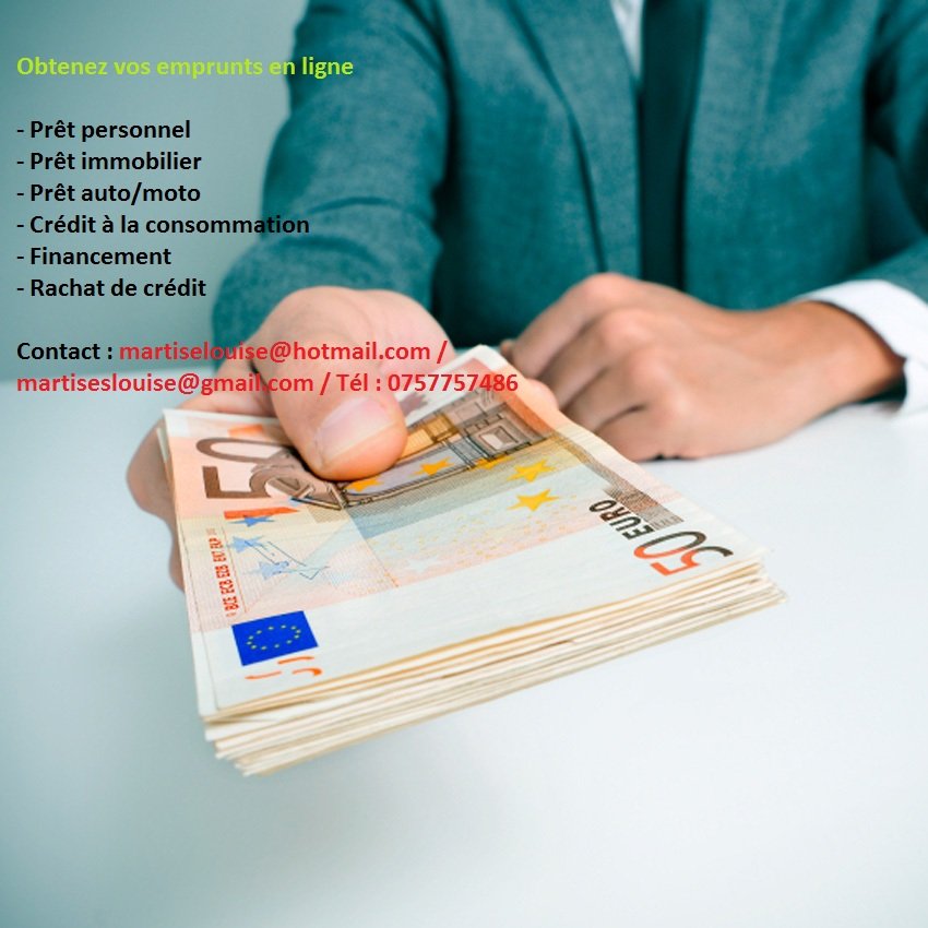Obtenez vos emprunts en ligne - Prêt personnel - Prêt immobilier - Prêt auto/moto - Crédit à la consommation - Financement - Rachat de crédit Contact : martiselouise@hotmail.com / martiseslouise@gmail.com / Tél : 0757757486